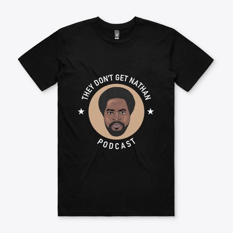 They Don't Get Nathan Podcast Tee